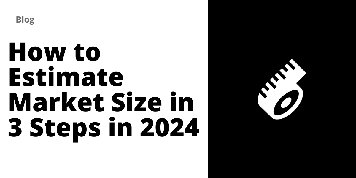 How to Estimate Market Size in 3 Steps in 2024